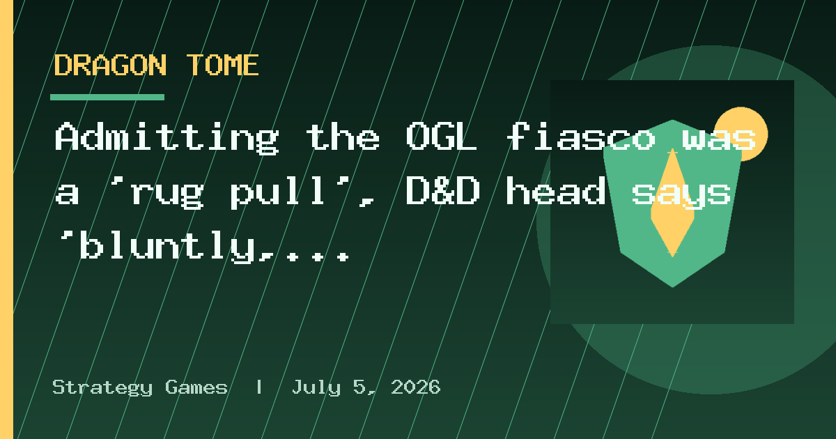 Admitting the OGL fiasco was a 'rug pull', D&D head says 'bluntly, we're