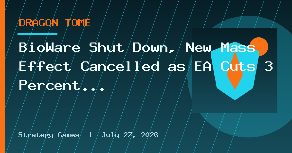 BioWare Shut Down, New Mass Effect Cancelled as EA Cuts 3 Percent of Global