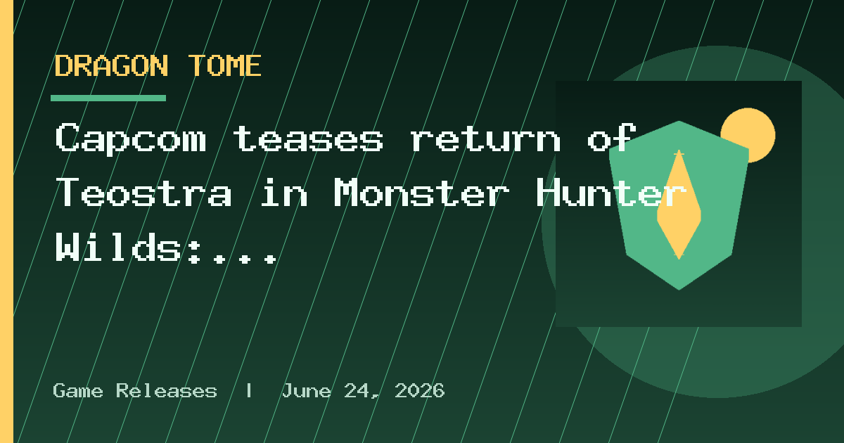 Capcom teases return of Teostra in Monster Hunter Wilds: Ascendance