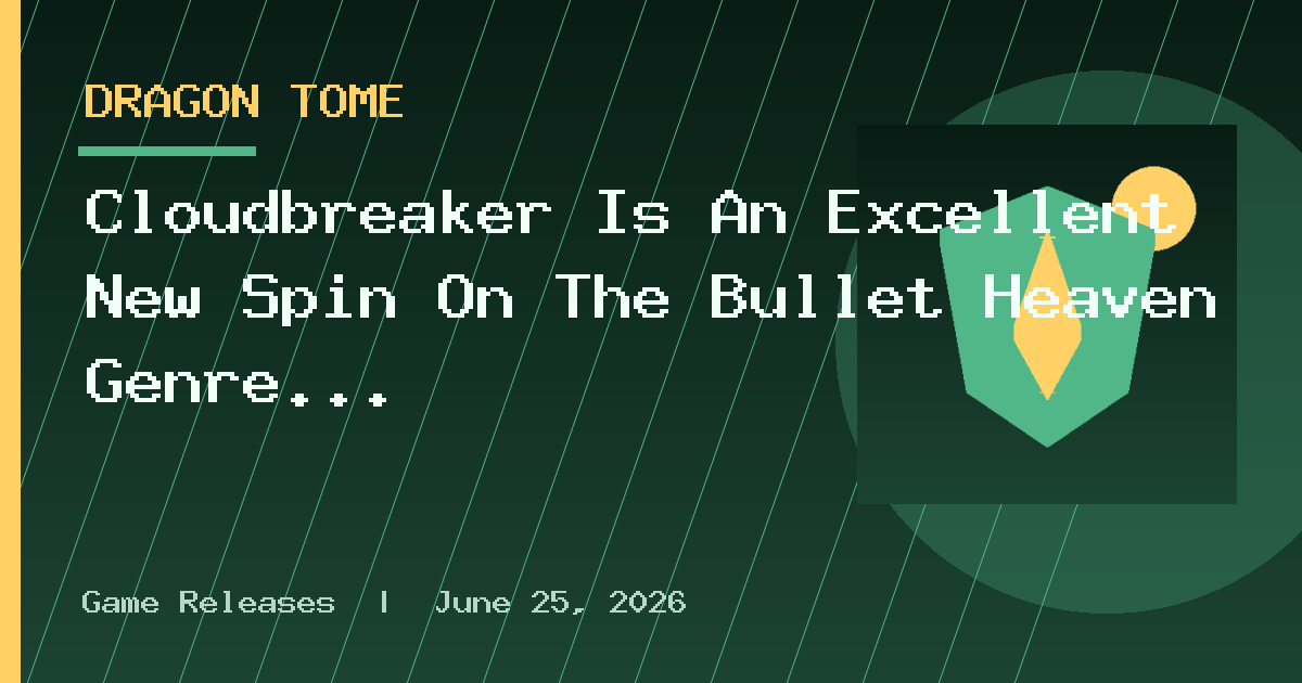 Cloudbreaker Is An Excellent New Spin On The Bullet Heaven Genre
