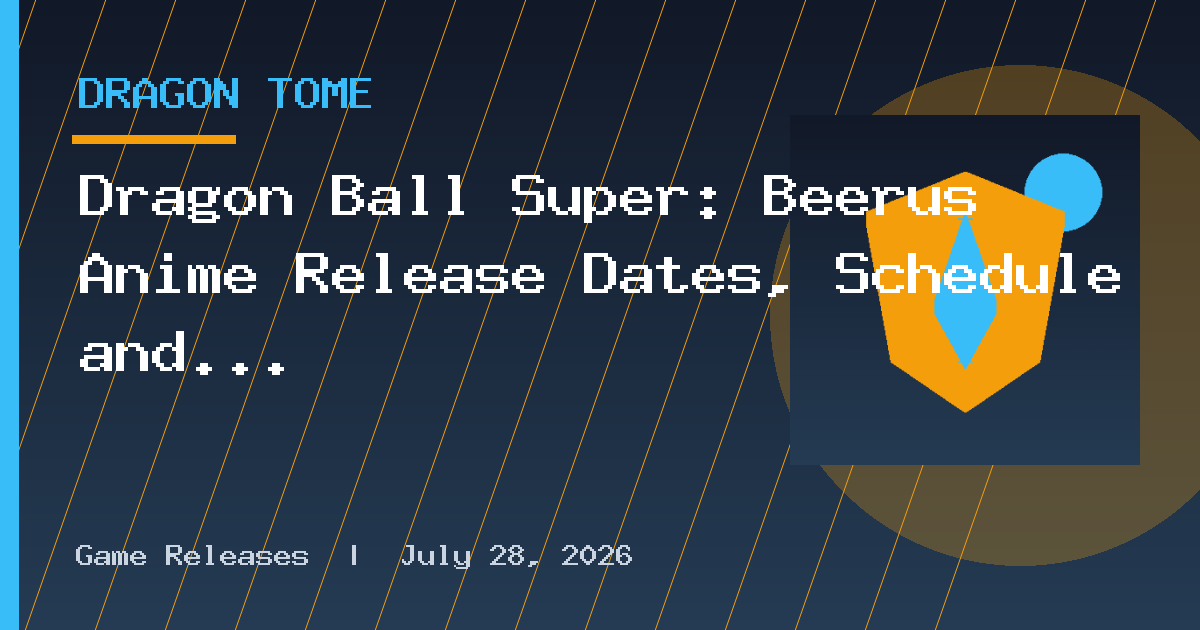 Dragon Ball Super: Beerus Anime Release Dates, Schedule and Episodes