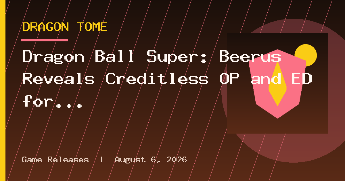 Dragon Ball Super: Beerus Reveals Creditless OP and ED for Debut
