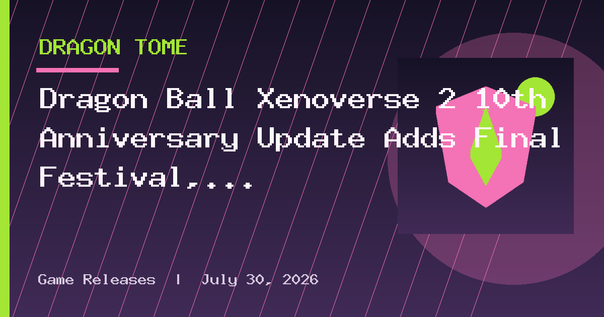 Dragon Ball Xenoverse 2 10th Anniversary Update Adds Final Festival, Xenoverse 3