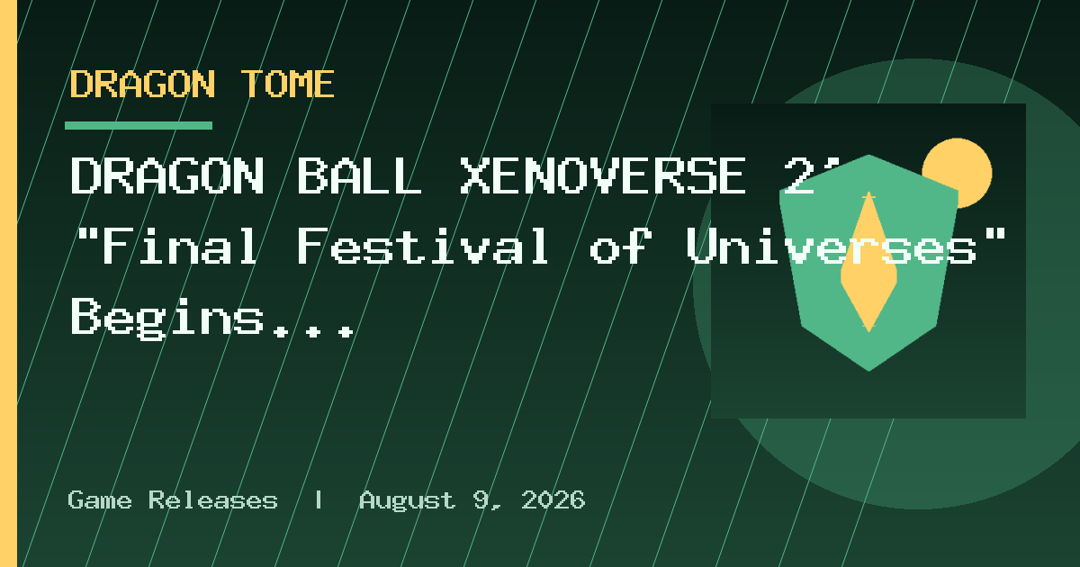 DRAGON BALL XENOVERSE 2’ “Final Festival of Universes” Begins 29 Oct