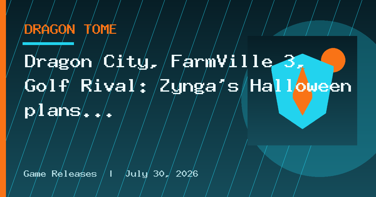 Dragon City, FarmVille 3, Golf Rival: Zynga’s Halloween plans for 16 live games