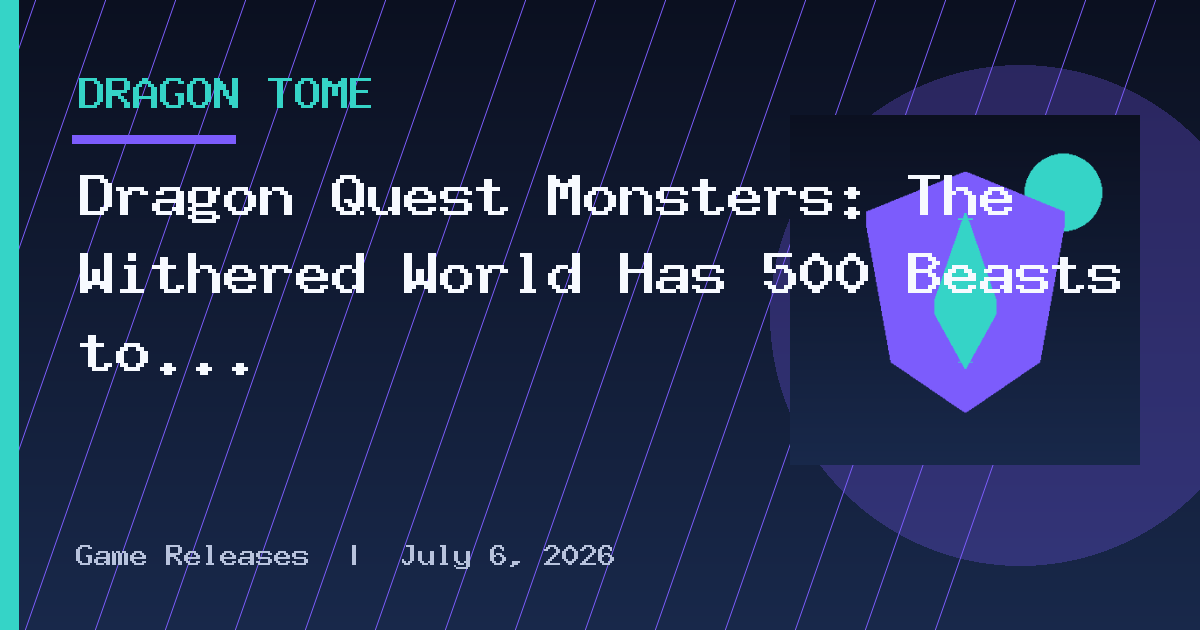 Dragon Quest Monsters: The Withered World Has 500 Beasts to Collect, and They're