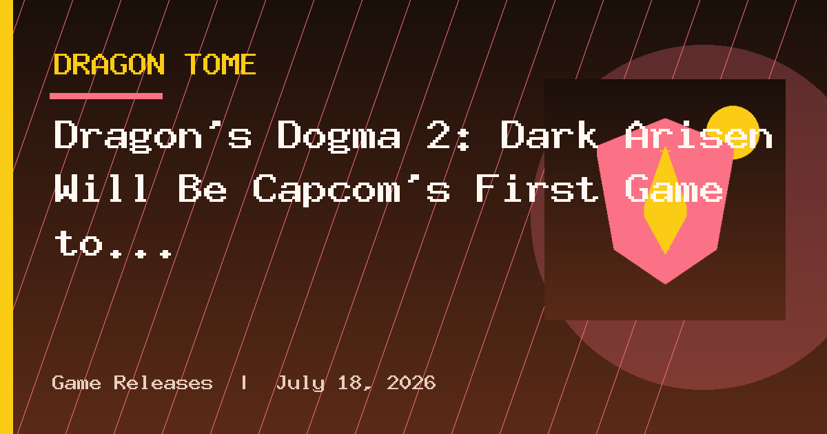 Dragon’s Dogma 2: Dark Arisen Will Be Capcom’s First Game to Use Frame