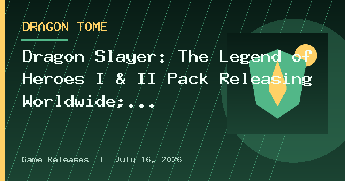 Dragon Slayer: The Legend of Heroes I & II Pack Releasing Worldwide; Coming