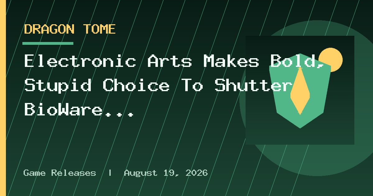 Electronic Arts Makes Bold, Stupid Choice To Shutter BioWare