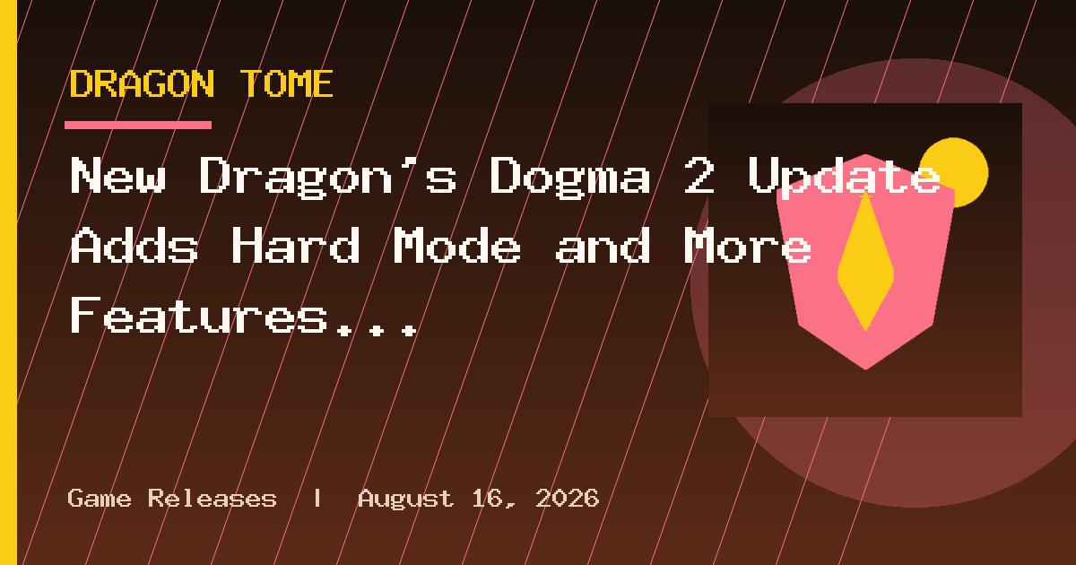 New Dragon's Dogma 2 Update Adds Hard Mode and More Features Supporting its