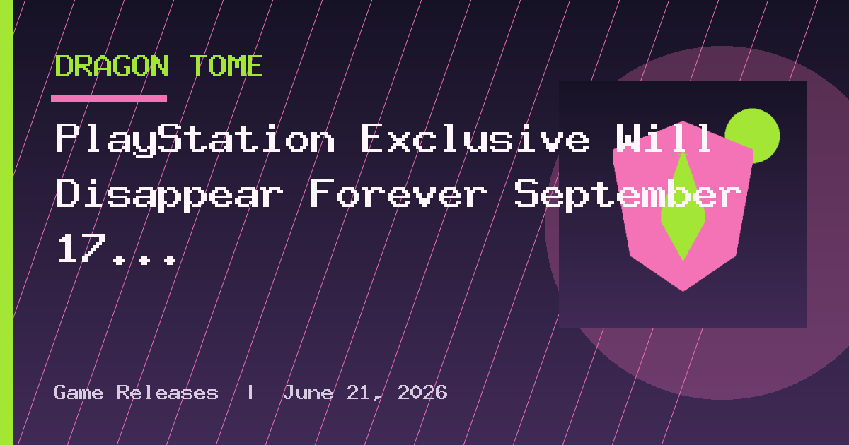 PlayStation Exclusive Will Disappear Forever September 17