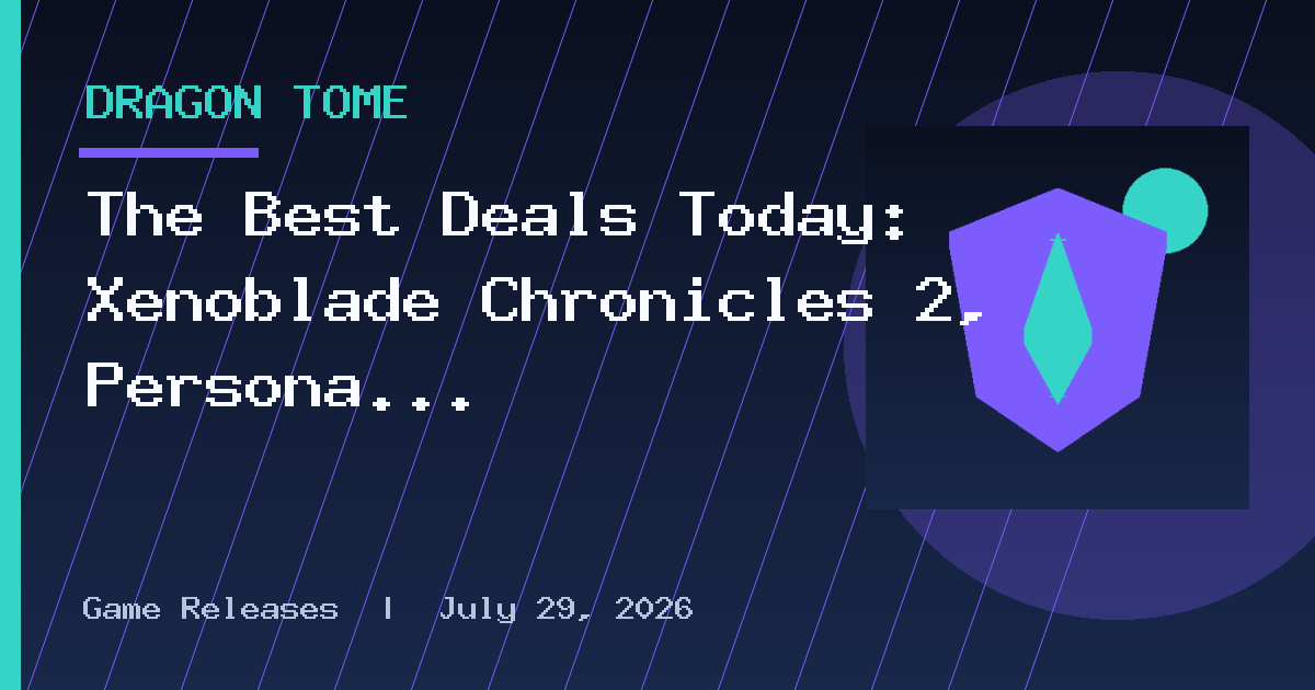 The Best Deals Today: Xenoblade Chronicles 2, Persona 3 Reload, Dragon Quest III