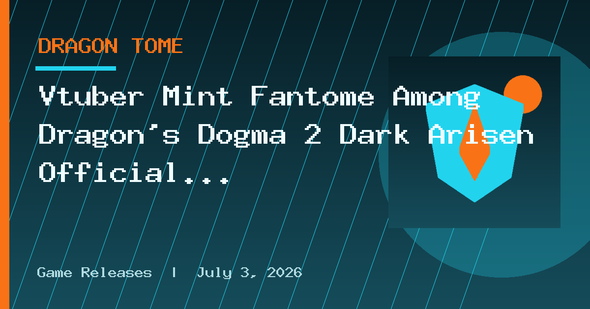 Vtuber Mint Fantome Among Dragon’s Dogma 2 Dark Arisen Official Pawns